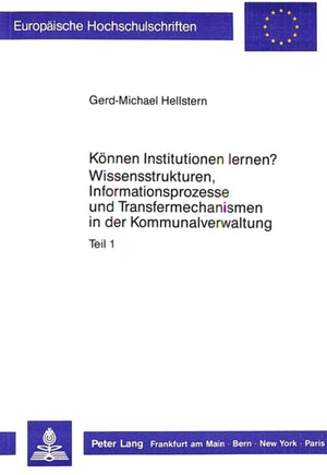 Koennen Institutionen lernen?- Wissensstrukturen, Informationsprozesse und Transfermechanismen in der Kommunalverwaltung