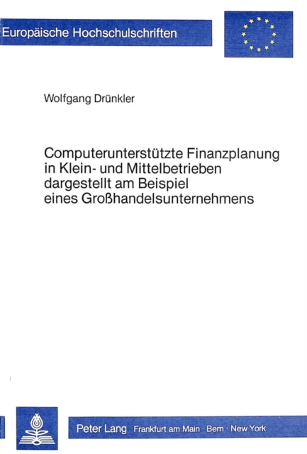 Book cover of: Computerunterstuetzte Finanzplanung in Klein- und Mittelbetrieben- Dargestellt am Beispiel eines Grosshandelsunternehmens