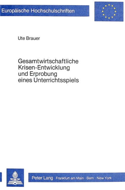 Book cover of: Gesamtwirtschaftliche Krisen-Entwicklung und Erprobung eines Unterrichtsspiels