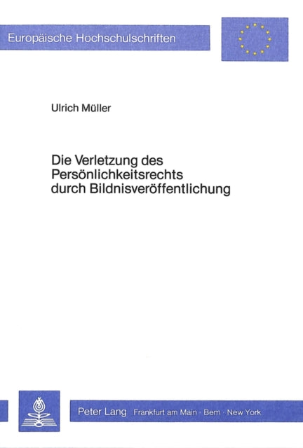 Book cover of: Die Verletzung des Persoenlichkeitsrechts durch Bildnisveroeffentlichung