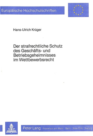 Der strafrechtliche Schutz des Geschaefts- und Betriebsgeheimnisses im Wettbewerbsrecht