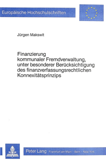 Book cover of: Finanzierung kommunaler Fremdverwaltung, unter besonderer Beruecksichtigung des finanzverfassungsrechtlichen Konnexitaetsprinzips