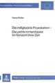 Book cover of: Die missglueckte Provokation - die petits romantiques im Horizont ihrer Zeit