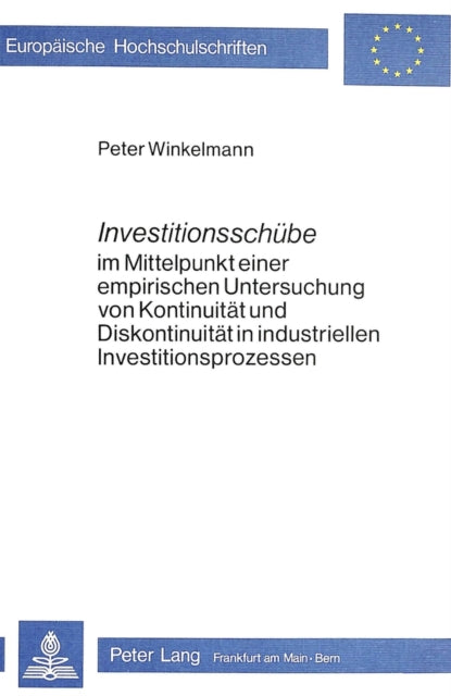 Book cover of: Investitionsschuebe im Mittelpunkt einer empirischen Untersuchung von Kontinuitaet und Diskontinuitaet in industriellen Investitionsprozessen