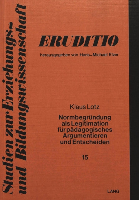 Book cover of: Normbegruendung als Legitimation fuer paedagogisches Argumentieren und Entscheiden. By: Klaus Lotz