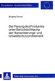 Book cover of: Die Planung des Produktes unter Beruecksichtigung der Humanisierungs- und Umweltschutzproblematik