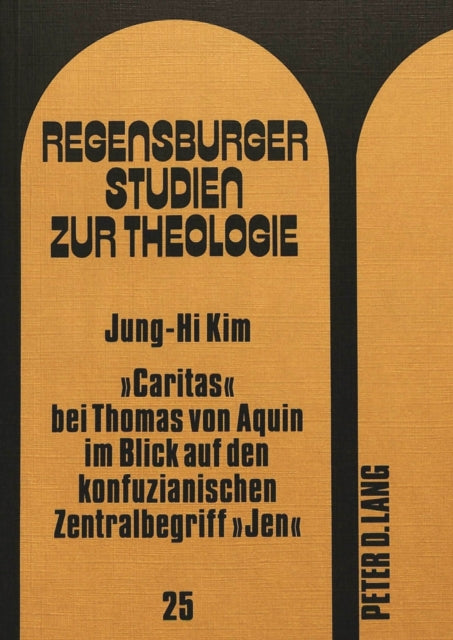 Book cover of: «Caritas» bei Thomas von Aquin im Blick auf den konfuzianischen Zentralbegriff «Jen»