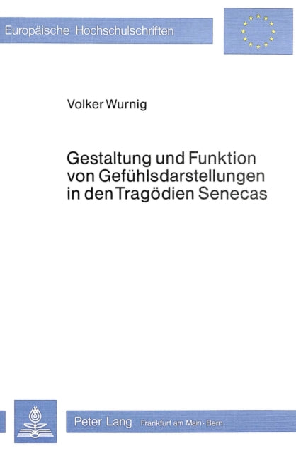 Book cover of: Gestaltung und Funktion von Gefuehlsdarstellungen in den Tragoedien Senecas