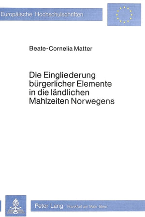 Die Eingliederung buergerlicher Elemente in die laendlichen Mahlzeiten Norwegens
