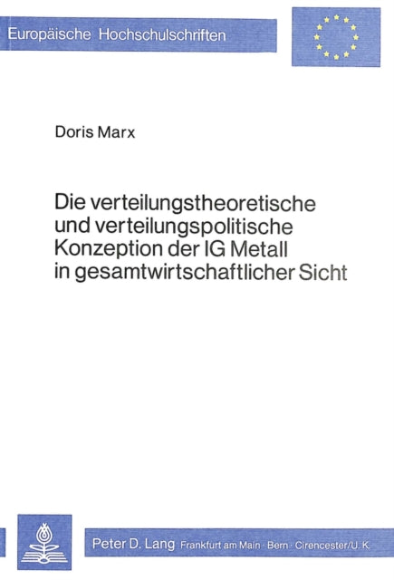 Book cover of: Die verteilungstheoretische und verteilungspolitische Konzeption der IG Metall in gesamtwirtschaftlicher Sicht