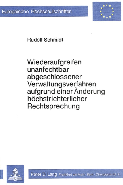 Book cover of: Wiederaufgreifen unanfechtbar abgeschlossener Verwaltungsverfahren aufgrund einer Aenderung hoechstrichterlicher Rechtsprechung