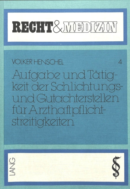 Book cover of: Aufgabe und Taetigkeit der Schlichtungs- und Gutachterstellen fuer Arzthaftpflichtstreitigkeiten