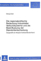 Book cover of: Die regionalpolitische Bedeutung industrieller Verbundsysteme und die Beeinflussung der Standortentscheidung