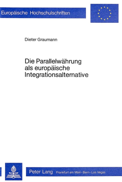Book cover of: Die Parallelwaehrung als europaeische Integrationsalternative