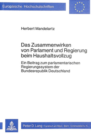 Das Zusammenwirken von Parlament und Regierung beim Haushaltsvollzug