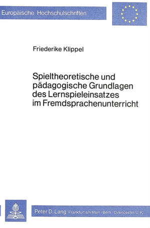 Spieltheoretische und paedagogische Grundlagen des Lernspieleinsatzes im Fremdsprachenunterricht