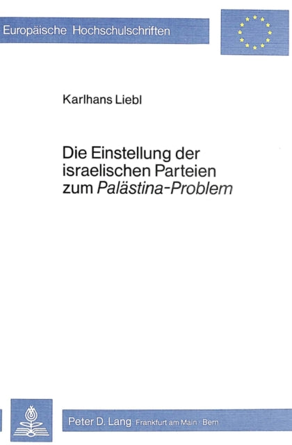 Book cover of: Die Einstellung der israelischen Parteien zum «Palaestina-Problem»