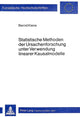 Book cover of: Statistische Methoden der Ursachenforschung unter Verwendung linearer Kausalmodelle. By: Bernd Kiene