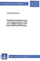 Book cover of: Institutionalisierung von allgemeiner und beruflicher Bildung