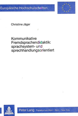 Kommunikative Fremdsprachendidaktik: Sprachsystem- und Sprechhandlungsorientiert
