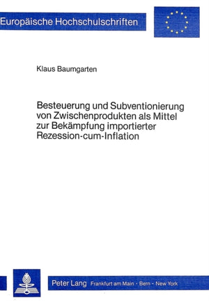 Besteuerung und Subventionierung von Zwischenprodukten als Mittel zur Bekaempfung importierter Rezession-cum-Infaltion