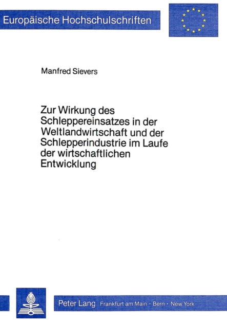 Book cover of: Zur Wirkung des Schleppereinsatzes in der Weltlandwirtschaft und der Schlepperindustrie im Laufe der wirtschaftlichen Entwicklung. By: Manfred Sievers
