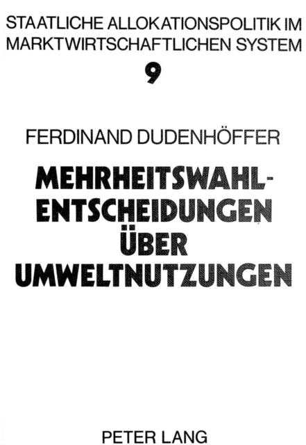 Book cover of: Mehrheitswahl-Entscheidungen ueber Umweltnutzungen. By: Ferdinand Dudenhoeffer