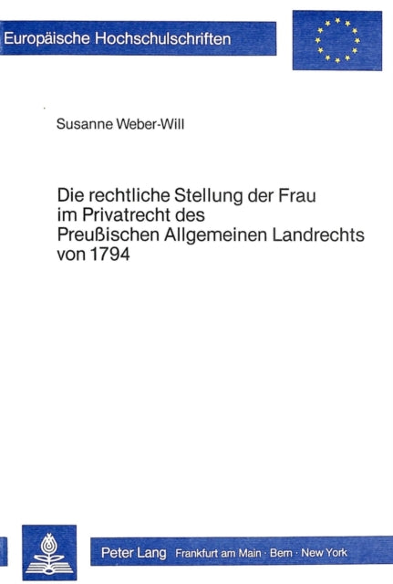 Book cover of: Die rechtliche Stellung der Frau im Privatrecht des preussischen allgemeinen Landrechts von 1794