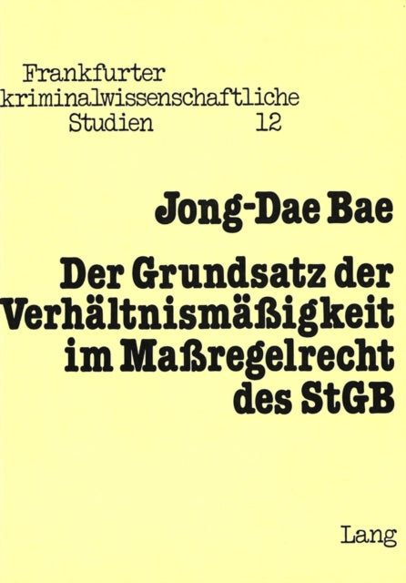 Book cover of: Der Grundsatz der Verhaeltnismaessigkeit im Massregelrecht des StGB