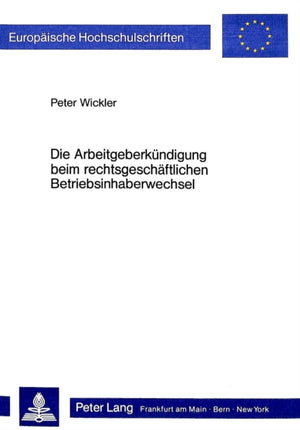 Die Arbeitgeberkuendigung beim rechtsgeschaeftlichen Betriebsinhaberwechsel