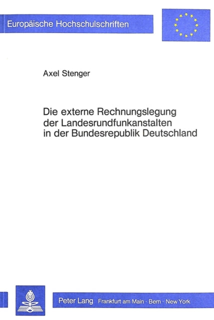 Book cover of: Die externe Rechnungslegung der Landesrundfunkanstalten in der Bundesrepublik Deutschland