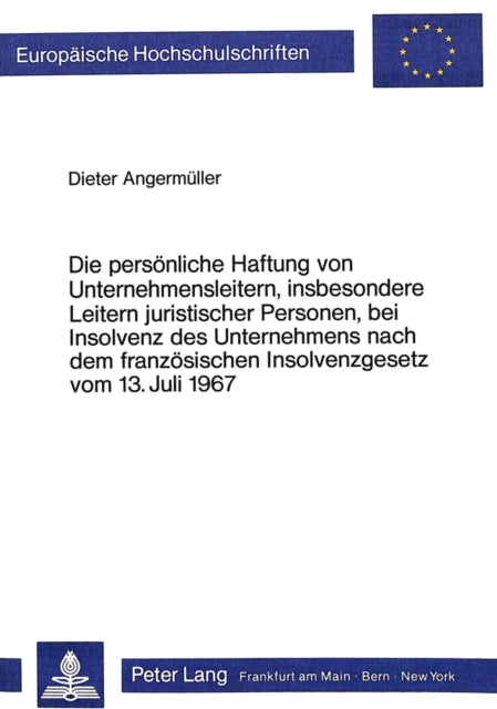 Book cover of: Die persoenliche Haftung von Unternehmensleitern, insbesondere Leitern juristischer Personen, bei Insolvenz des Unternehmens nach dem franzoesischen Insolvenzgesetz vom 13. Juli 1967