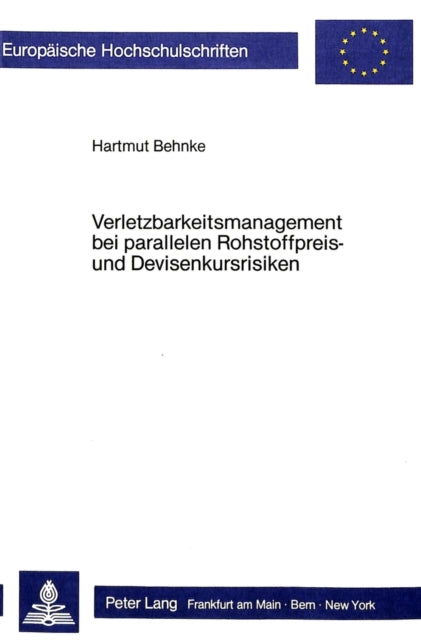 Book cover of: Verletzbarkeitsmanagement bei parallelen Rohstoffpreis- und Devisenkursrisiken
