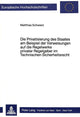 Book cover of: Die Privatisierung des Staates am Beispiel der Verweisungen auf die Regelwerke privater Regelgeber im Technischen Sicherheitsrecht