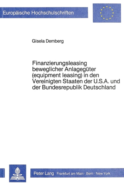 Book cover of: Finanzierungsleasing beweglicher Anlagegueter (equipment leasing) in den Vereinigten Staaten Amerikas und der Bundesrepublik Deutschland