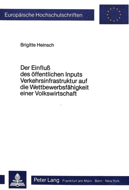 Book cover of: Der Einfluss des oeffentlichen Inputs Verkehrsinfrastruktur auf die Wettbewerbsfaehigkeit einer Volkswirtschaft