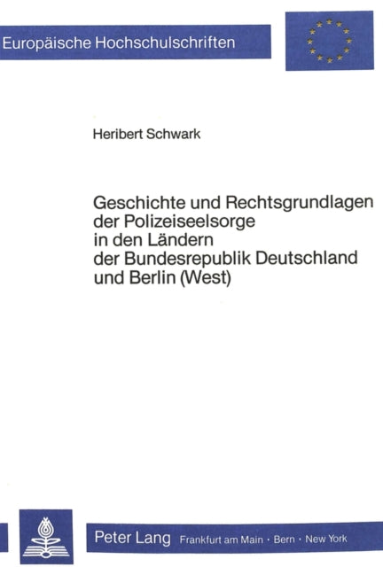 Book cover of: Geschichte und Rechtsgrundlagen der Polizeiseelsorge in den Laendern der Bundesrepublik Deutschland und Berlin (West)