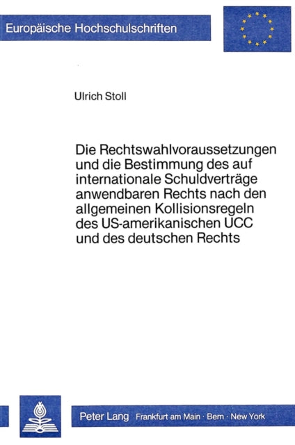 Book cover of: Die Rechtswahlvoraussetzungen und die Bestimmung des auf internationale Schuldvertraege anwendbaren Rechts nach den allgemeinen Kollisionsregeln des US-amerikanischen UCC und des deutschen Rechts