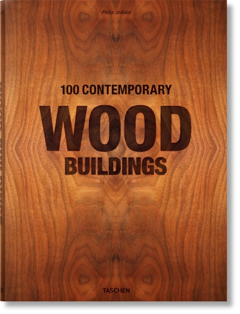 Book cover of: 100 Contemporary Wood Buildings. By: Philip Jodidio
