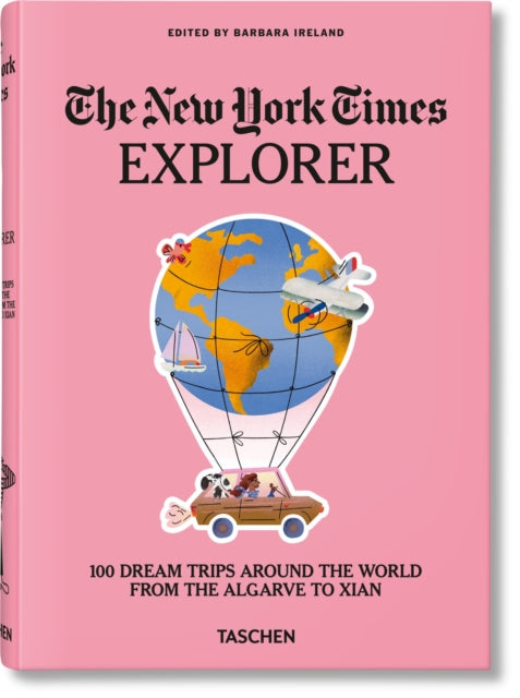 Book cover of: New York Times Explorer. 100 Dream Trips Around the World. By: Barbara Ireland