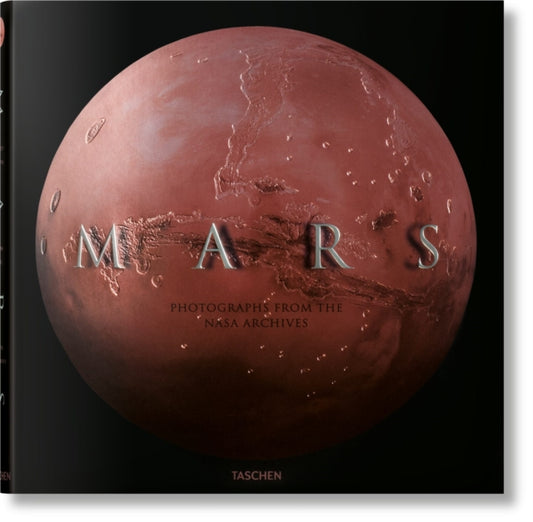 Mars. Photographs from the NASA Archives 9783836586467 Emily Lakdawalla