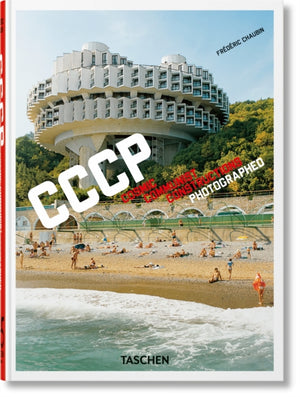 Frederic Chaubin. CCCP. Cosmic Communist Constructions Photographed. 45th Ed.
