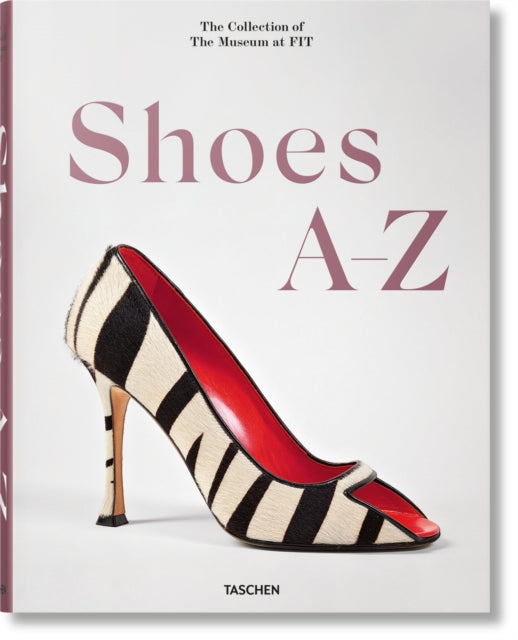 Shoes A-Z. The Collection of The Museum at FIT 9783836596244 Daphne Guinness