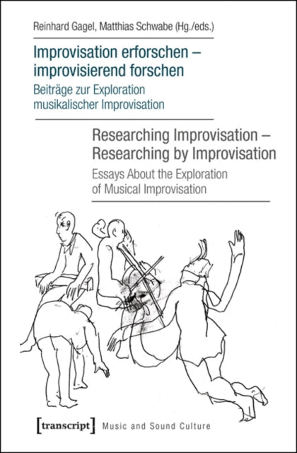 Book cover of: Improvisation erforschen -- improvisierend forschen / Researching Improvisation -- Researching by Improvisation. By: Reinhard Gagel