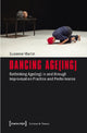Book cover of: Dancing Age(ing) – Rethinking Age(ing) in and through Improvisation Practice and Performance. By: Susanne Martin