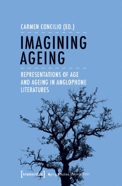 Book cover of: Imagining Ageing – Representations of Age and Ageing in Anglophone Literatures. By: Carmen Concilio
