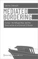 Book cover of: Mediated Bordering – Eurosur, the Refugee Boat, and the Construction of an External EU Border. By: Sabrina Ellebrecht