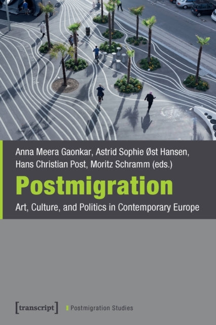 Book cover of: Postmigration – Art, Culture, and Politics in Contemporary Europe. By: Anna Meera Gaonka
