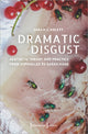 Book cover of: Dramatic Disgust – Aesthetic Theory and Practice from Sophocles to Sarah Kane. By: Sarah J. Ablett