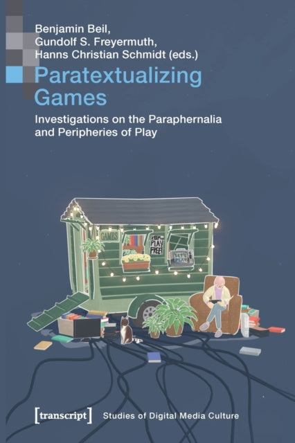Book cover of: Paratextualizing Games – Investigations on the Paraphernalia and Peripheries of Play. By: Benjamin Beil